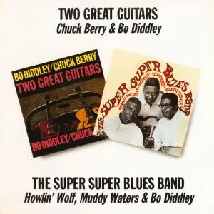 Chuck Berry, Bo Diddley - Two Great Guitars (1964) + Howlin' Wolf, Muddy Waters, Bo Diddley - The Super Super Blues Band (1968)