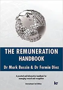 The Remuneration Handbook - 2nd International Edition: A practical and informative handbook for managing reward and recognition