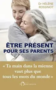 Être présent pour ses parents - Hélène Rossinot