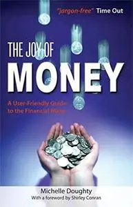 The Joy of Money: A User-friendly Guide to the Financial Maze