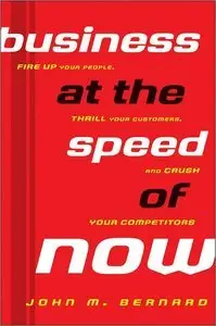 Business at the Speed of Now: Fire Up Your People, Thrill Your Customers, and Crush Your Competitors (Repost)