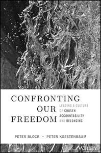 Confronting Our Freedom: Leading a Culture of Chosen Accountability and Belonging