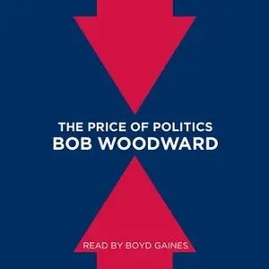 «The Price of Politics» by Bob Woodward