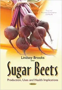 Sugar Beets: Production, Uses and Health Implications