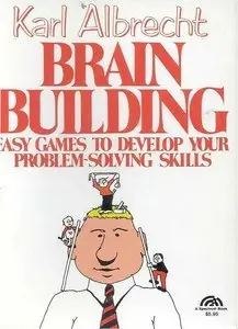 Brain Building: Easy Games to Develop Your Problem Solving Skills (Repost)