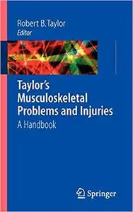 Taylor's Musculoskeletal Problems and Injuries A Handbook