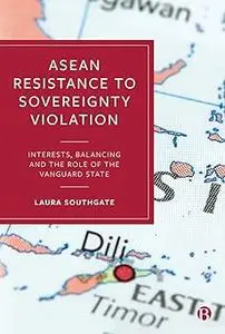ASEAN Resistance to Sovereignty Violation: Interests, Balancing and the Role of the Vanguard State