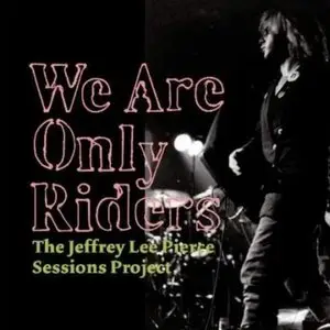 Various Artists - We Are Only Riders: The Jeffrey Lee Pierce Sessions Project (2010)