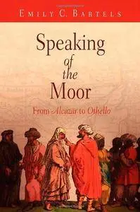 Speaking of the Moor: From "Alcazar" to "Othello"
