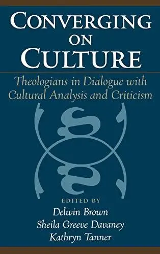 Converging on Culture: Theologians in Dialogue with Cultural Analysis and Criticism (Aar Reflection and Theory in the Study of