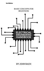Electrical Engineering Handbook: Basic concepts for beginners