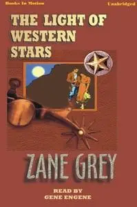 «The Light of Western Stars» by Zane Grey