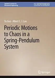 Periodic Motions to Chaos in a Spring-Pendulum System (Synthesis Lectures on Mechanical Engineering)