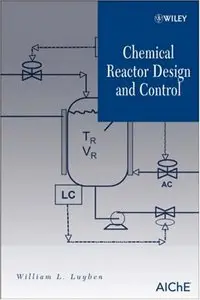Chemical Reactor Design and Control by William L. Luyben (Repost)