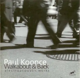 Paul Koonce - Walkabout & Back: Electroacoustic Works (2000)