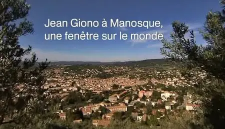 (Fr5) Une maison, un écrivain - Jean Giono à Manosque, une fenêtre sur le monde (2012)