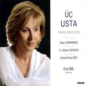 Üç Usta (Three Masters) - İlhan Usmanbaş, Ahmet Adnan Saygun, Cemal Reşit Rey (2007)