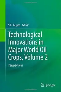 Technological Innovations in Major World Oil Crops, Volume 2: Perspectives