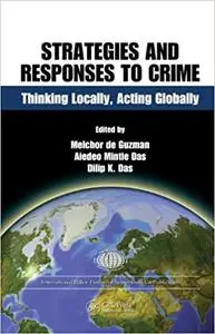 Strategies and Responses to Crime Thinking Locally, Acting Globally