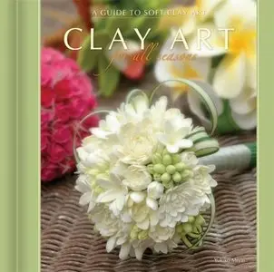 Clay Art for All Seasons: A Guide to Soft Clay Art (Repost)