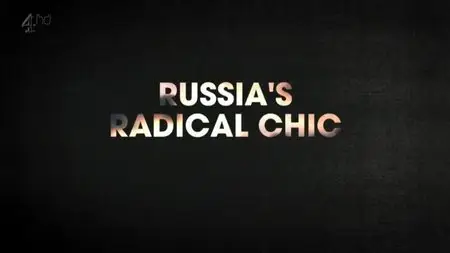 CH4 Unreported World - Russia's Radical Chic (2012)
