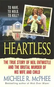 Heartless: The True Story of Neil Entwistle and the Cold Blooded Murder of his Wife and Child (repost)