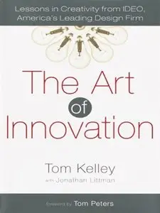 The Art of Innovation: Lessons in Creativity from IDEO, America's Leading Design Firm (repost)
