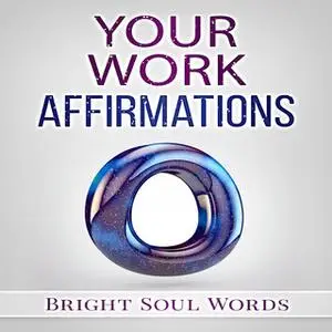 «Your Work Affirmations» by Bright Soul Words