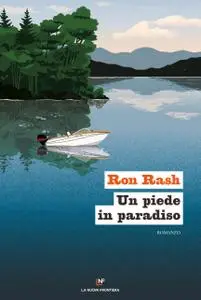 Ron Rash - Un piede in paradiso