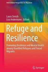 Refuge and Resilience: Promoting Resilience and Mental Health among Resettled Refugees and Forced Migrants [Repost]