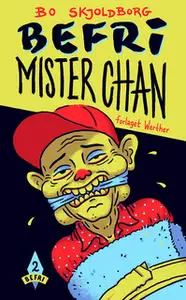«Befri Mister Chan» by Bo Skjoldborg