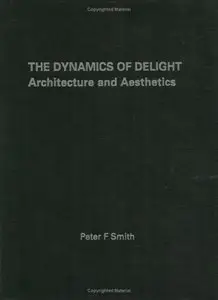The Dynamics of Delight: Architecture and Aesthetics