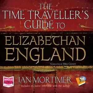 «The Time Traveller's Guide to Elizabethan England» by Ian Mortimer