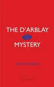 «The D'arblay Mystery» by R. Austin Freeman