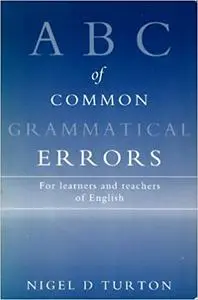 ABC of Common Grammatical Errors: For Learners and Teachers of English (ELT)