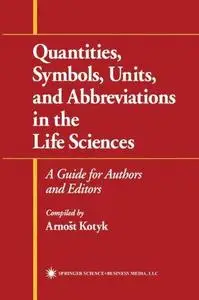 Quantities, Symbols, Units, and Abbreviations in the Life Sciences: A Guide for Authors and Editors