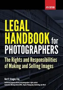 Legal Handbook for Photographers: The Rights and Liabilities of Making and Selling Images