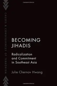 Becoming Jihadis: Radicalization and Commitment in Southeast Asia