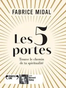 Fabrice Midal, "Les 5 portes : Trouve le chemin de ta spiritualité"