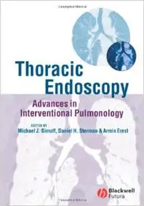 Thoracic Endoscopy: Advances in Interventional Pulmonology by Michael J. Simoff MD