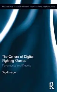 The Culture of Digital Fighting Games: Performance and Practice (repost)