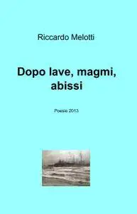 Dopo lave, magmi, abissi