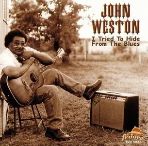 John Weston - I Tried To Hide From The Blues (2001)