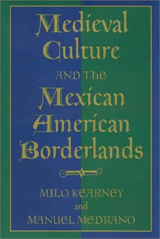 Medieval Culture and the Mexican American Borderlands by Manuel Medrano