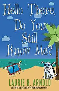 «Hello There, Do You Still Know Me» by Laurie Arnold