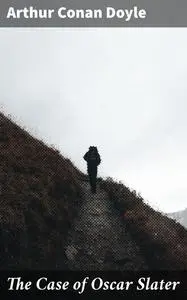 «The Case of Oscar Slater» by Arthur Conan Doyle