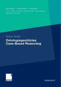 Ontologiegestütztes Case-Based Reasoning: Entwicklung und Beurteilung semantischer Ähnlichkeitsindikatoren... (repost)