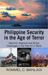 Philippine Security in the Age of Terror: National, Regional, and Global Challenges in the Post-9/11 World (Repost)