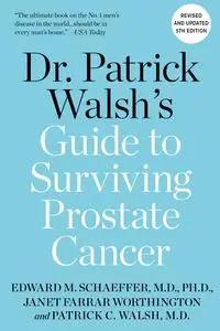 Dr. Patrick Walsh's Guide to Surviving Prostate Cancer, 5th Edition