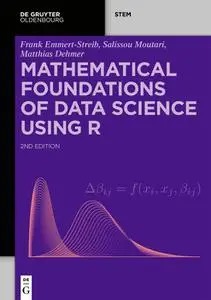 Mathematical Foundations of Data Science Using R (De Gruyter STEM), 2nd Edition